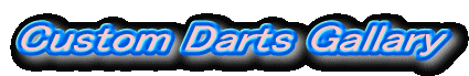 Custom Darts Gallary